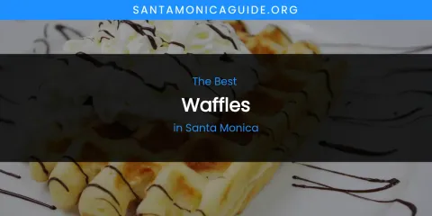 Santa Monica's Best Waffles